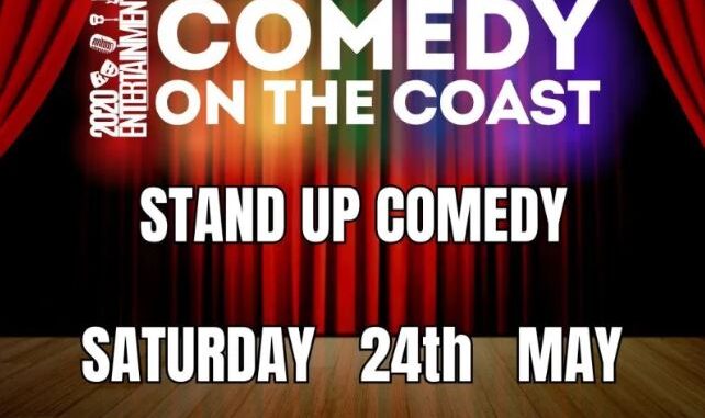 COMEDY on the coast 24 May
